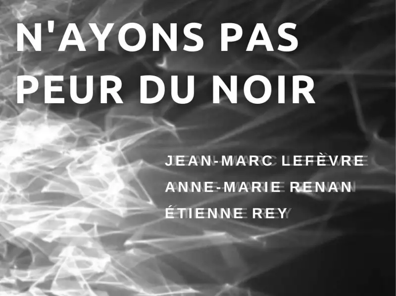 Anne-Marie Renan N'ayons pas peur du noir Curated by Arts vivants in Anne-Marie Renan's art studio, Aix-en-Provence May 2021 n-ayons-pas-peur-du-noir_affiche-copie